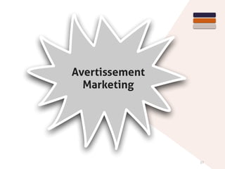 17
Avertissement
Marketing
 