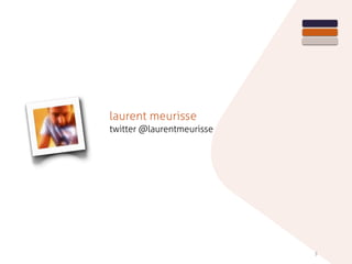 laurent meurisse
twitter @laurentmeurisse
3
 