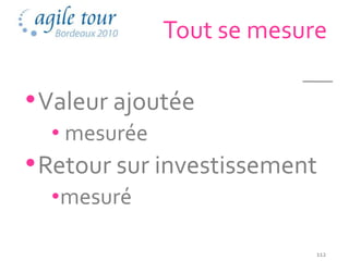 Tout se mesure

• Valeur ajoutée
  • mesurée
• Retour sur investissement
  •mesuré

                           112
 
