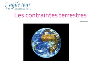 Les contraintes terrestres
 