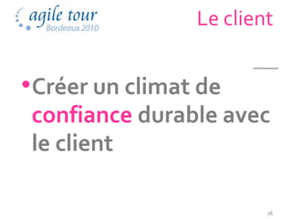 Le client


•Créer un climat de
 confiance durable avec
 le client

                        76
 