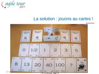 La solution : jouons au cartes !




13 octobre 2011
 
