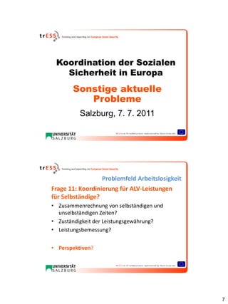 Koordination der Sozialen
   Sicherheit in Europa
       Sonstige aktuelle
          Probleme
          Salzburg, 7. 7. 20...
