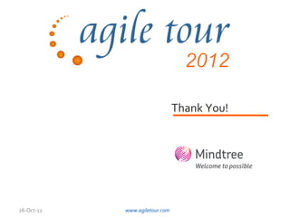 Thank You!




26-Oct-12   www.agiletour.com
 
