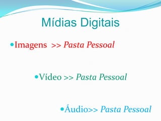 Mídias Digitais Imagens  >> Pasta Pessoal