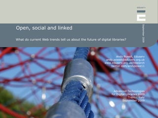 Open, social and linked What do current Web trends tell us about the future of digital libraries?  
