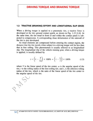 52 AT 6604 VD UNIT IV NOTES P.M SUBRAMANIAN, A P, DEPT OF AUE, REC,CHENNAI
DRIVING TORQUE AND BRAKING TORQUE
 