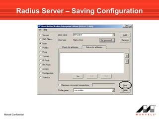 Radius Server – Saving Configuration




Marvell Confidential
 
