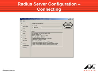 Radius Server Configuration –
                               Connecting




Marvell Confidential
 