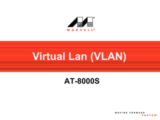 Virtual Lan (VLAN)

      AT-8000S
 