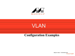 VLAN
Configuration Examples
 