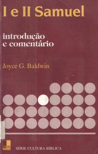 Ie IISamüel
introdução
e comentário
Joyce G. Baldwin
SERIE CULTURA BÍBLICA
 