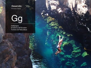 Desarrollo
Primera Tarea
Gg
Galápagos
Emblema del Ecuador
Turismo de Naturaleza
 