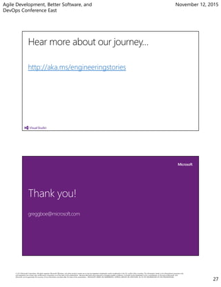 Agile Development, Better Software, and
DevOps Conference East
November 12, 2015
27
http://aka.ms/engineeringstories
 