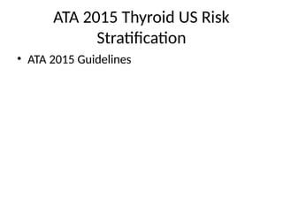 ATA_2015_Thyroid_US_Risk_Stratification.pptx