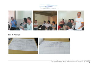 Por: Josete Sampaio - Agente de Desenvolvimento Territorial – SEPLAN/BA
8
Lista de Presença:
 