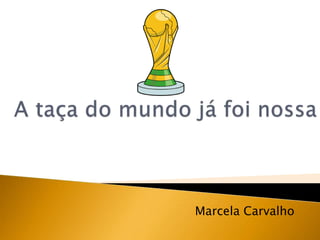 Marcela Carvalho
 