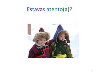 E s ta va s at e nt o ( a ) ? 