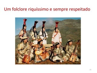 Um folclore riquíssimo e sempre respeitado 