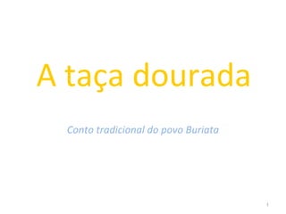 A taça dourada Conto tradicional do povo Buriata 