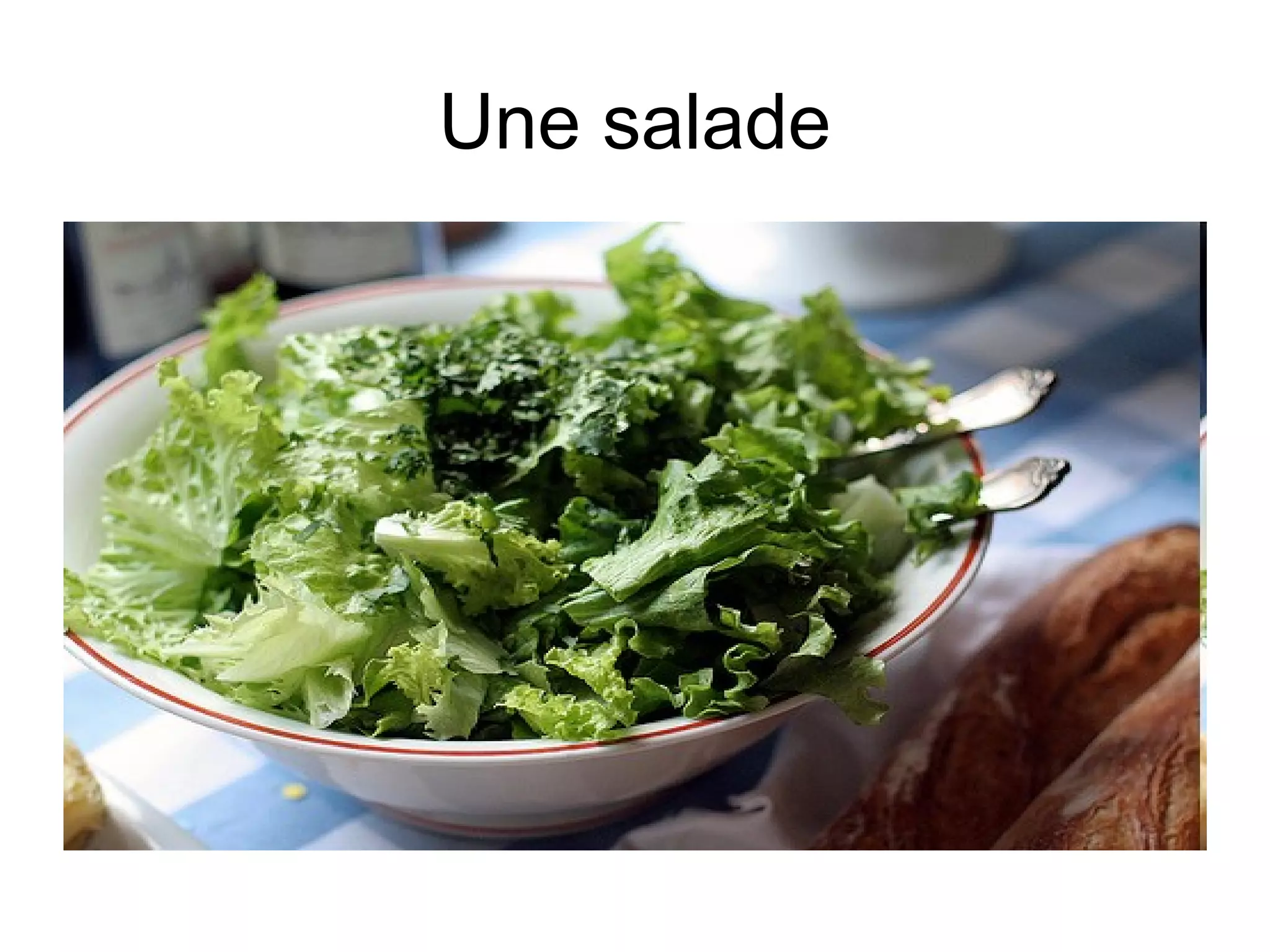 Une salade

 