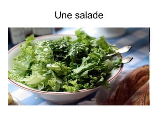 Une salade

 