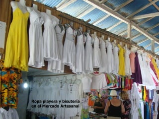 Ropa playera y bisutería
en el Mercado Artesanal