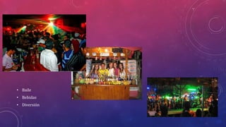 • Baile
• Bebidas
• Diversión
 