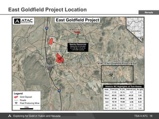 TSX-V:ATC
East Goldfield Project Location
16
Nevada
Exploring for Gold in Yukon and Nevada
 