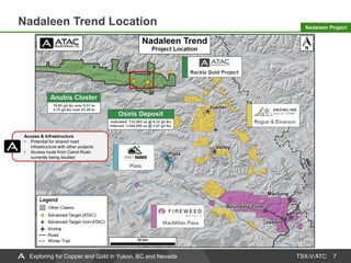 TSX-V:ATC
Nadaleen Trend Location
7
Exploring for Copper and Gold in Yukon, BC and Nevada
Nadaleen Project
Access & Infras...