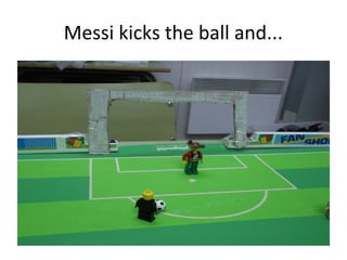 Messi kicks the ball and...
 