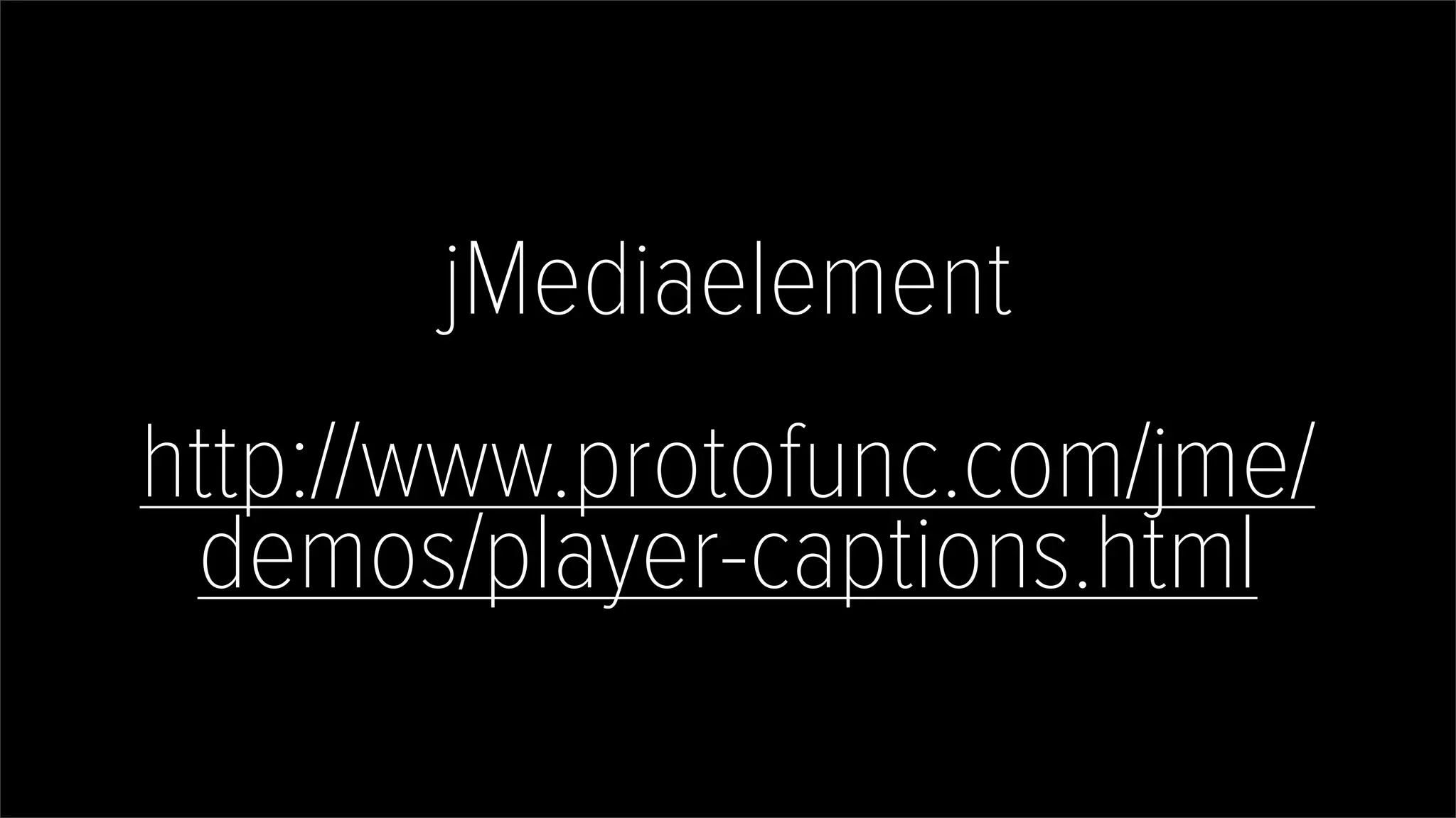 jMediaelement
http://www.protofunc.com/jme/
demos/player-captions.html
 