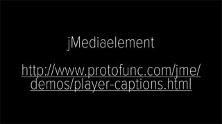 jMediaelement
http://www.protofunc.com/jme/
demos/player-captions.html
 