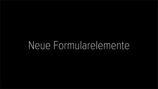Neue Formularelemente
 