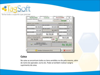 Caixa No caixa se encontram todos os itens vendidos no dia pelo mesmo, além do nome do operador, turno etc. Pode-se também realizar sangria suprimento de caixa. 