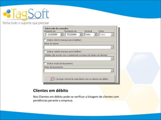 Clientes em débito Nos Clientes em débito pode-se verificar a listagem de clientes com pendências perante a empresa. 