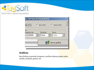 Gráficos Nos Gráficos é possível comparar e verificar diversos dados sobre vendas, produtos, gastos, etc. 