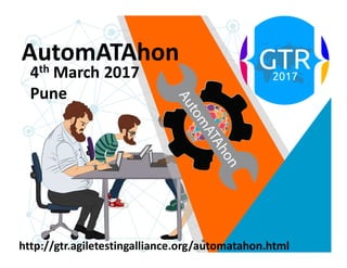 AutomATAhon
4th March 2017
Pune
http://gtr.agiletestingalliance.org/automatahon.html
 