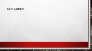 ERICK CAMPUÉS
 