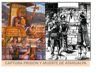 CAPTURA PRISION Y MUERTE DE ATAHUALPA
 