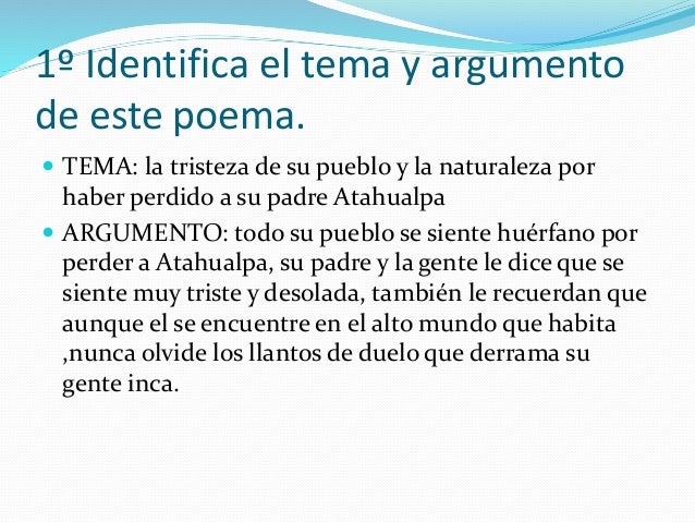 1º Identifica el tema y argumento
de este poema.
 TEMA: la tristeza de su pueblo y la naturaleza por
haber perdido a su p...
