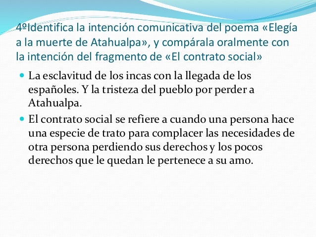 4ºIdentifica la intención comunicativa del poema «Elegía
a la muerte de Atahualpa», y compárala oralmente con
la intención...