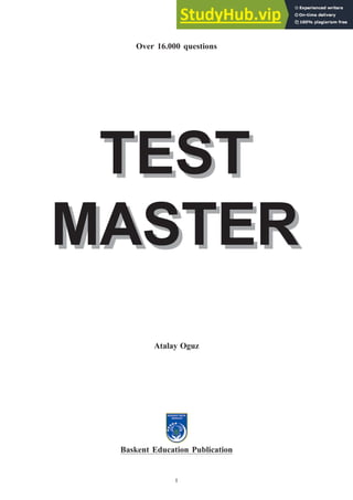Atalay Oguz
Baskent Education Publication
Over 16.000 questions
TEST
MASTER
TEST
MASTER
I
 