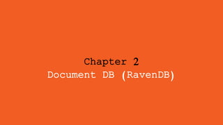 Chapter 2
Document DB (RavenDB)
 