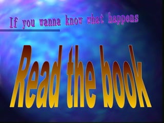 If you wanna know what happens Read the book 