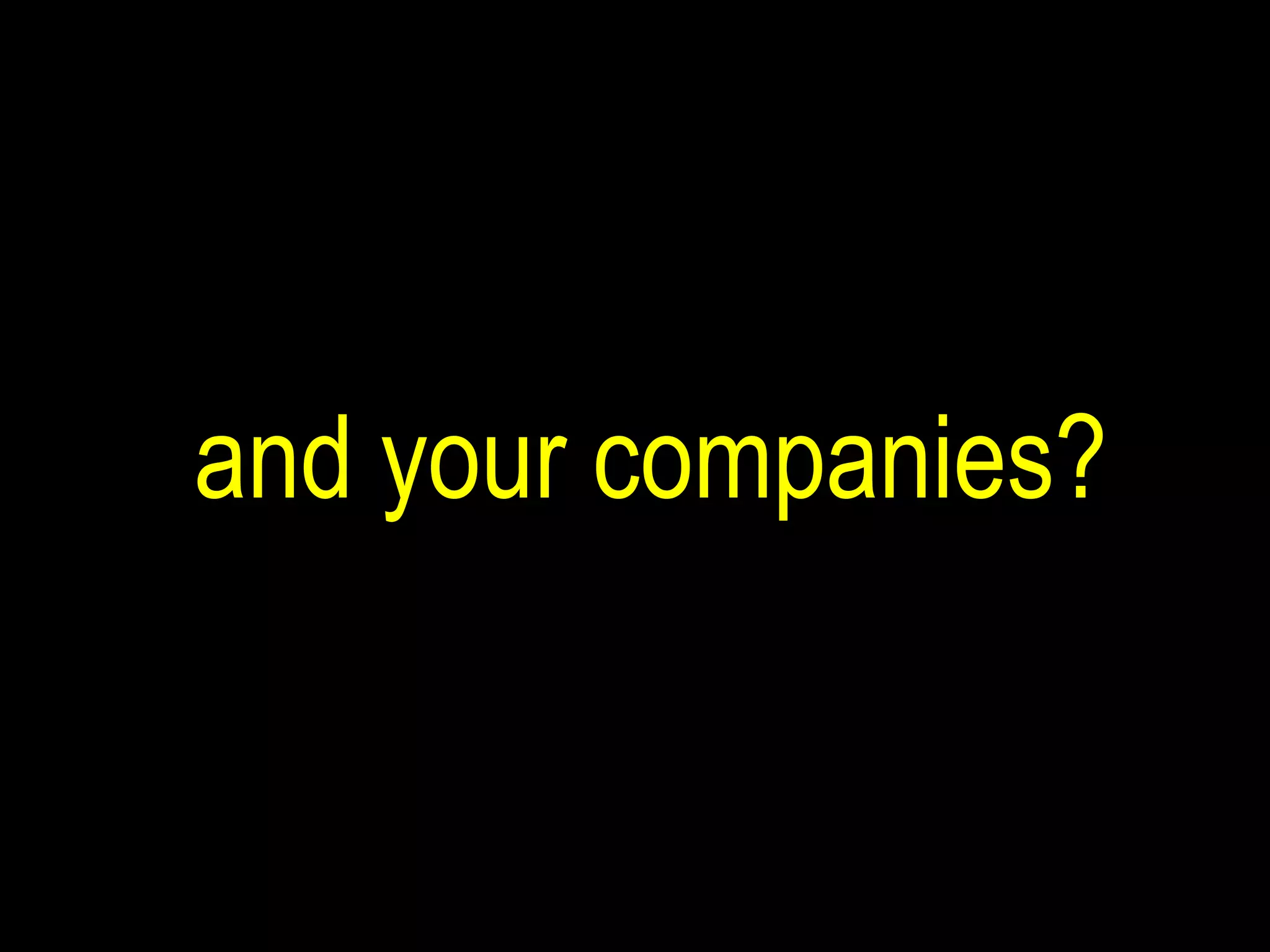 and your companies? 