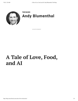 7/9/23, 7:28 AM A Tale of Love, Food, and AI | Andy Blumenthal | The Blogs
https://blogs.timesofisrael.com/a-tale-of-love-food-and-ai/ 1/6
THE BLOGS
Andy Blumenthal
Leadership With Heart
A Tale of Love, Food,
and AI
ADVERTISEMENT
 