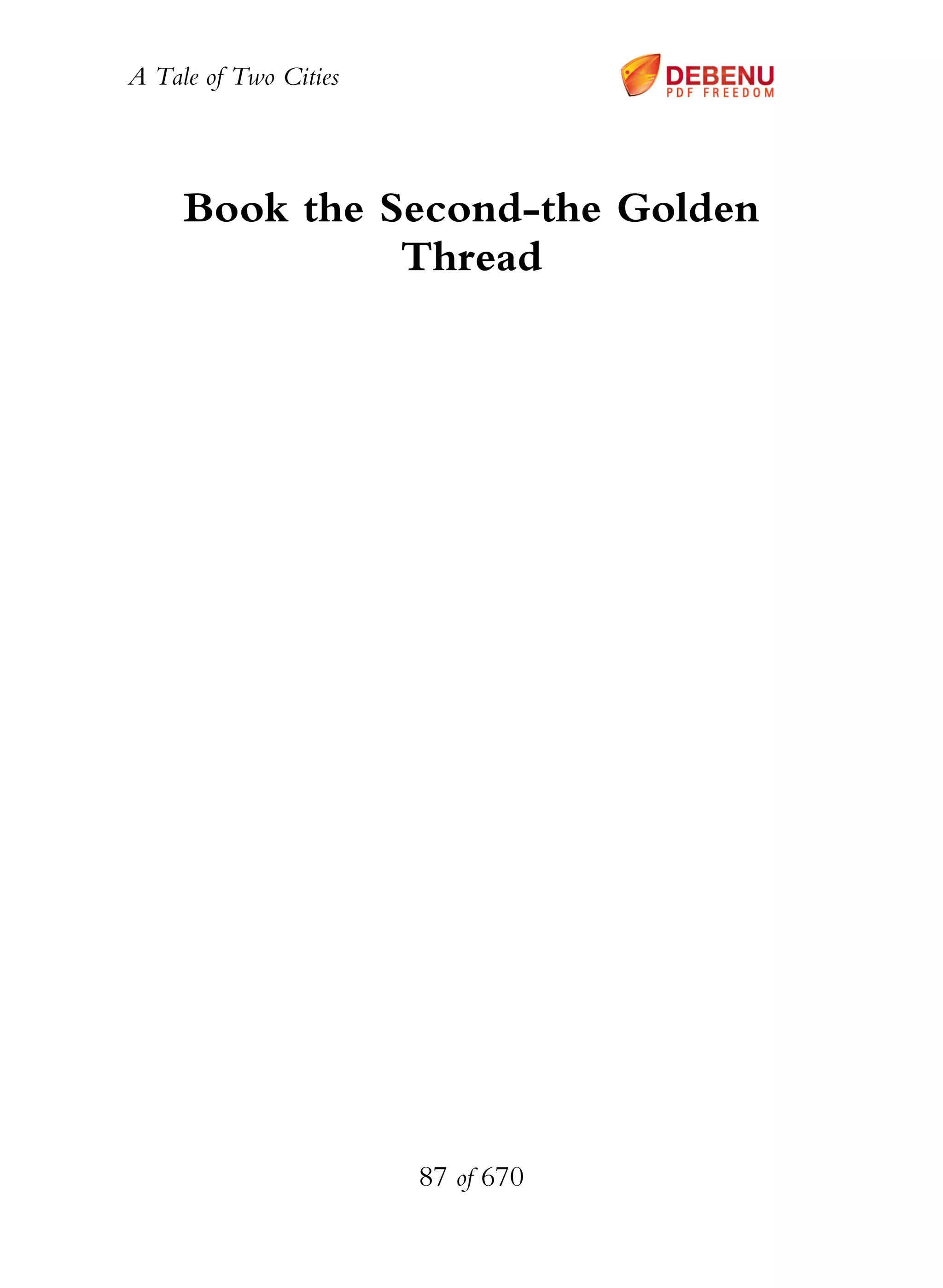 A Tale of Two Cities
87 of 670
Book the Second-the Golden
Thread
 