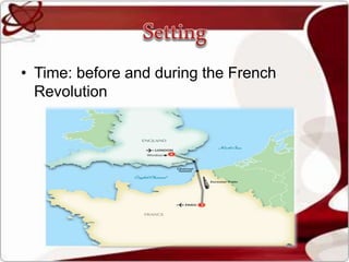 • Time: before and during the French
Revolution
 