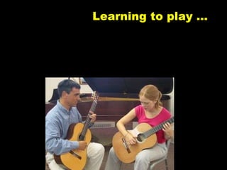 Learning to play … 